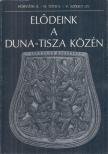 Horváth Attila, H. Tóth Elvira, V. Székely György - Elődeink a Duna-Tisza közén [antikvár]