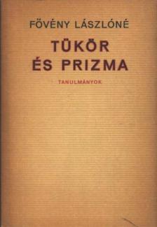 Fövény Lászlóné - Tükör és prizma [antikvár]