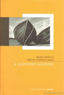 Nemes Ödön, Perczel Forintos Dóra - A lelkivezetés művészete [antikvár]