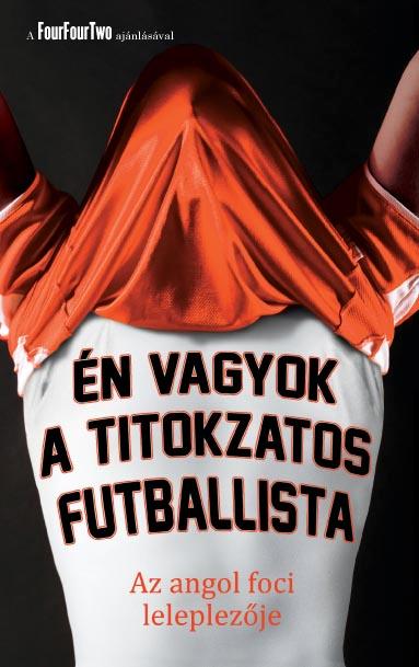 Én vagyok a titokzatos futballista - Az angol foci leleplezője