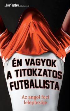 Én vagyok a titokzatos futballista - Az angol foci leleplezője