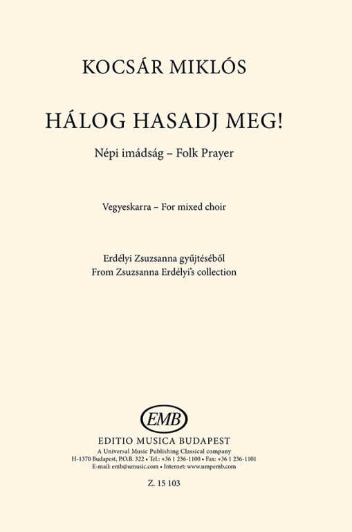 KOCSÁR  MIKLÓS - HÁLOG HASADJ MEG! NÉPI IMÁDSÁG VEGYESKARRA