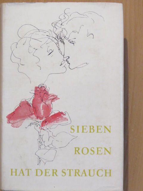 Johann Wolfgang Goethe - Sieben Rosen hat der Strauch [antikvár]