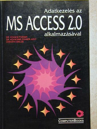 Dr. Kovács Tivadar - Adatkezelés az MS Access 2.0 alkalmazásával [antikvár]