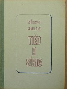 Eőrsi Júlia - Tiéd a sírig [antikvár]
