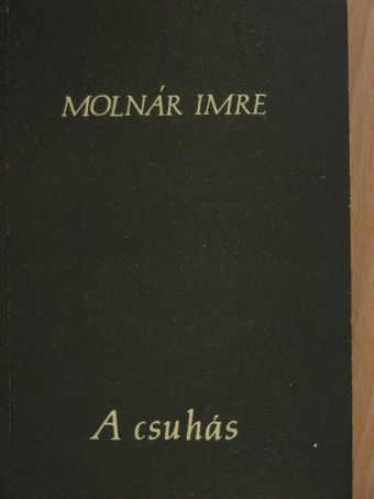 Molnár Imre - A csuhás [antikvár]