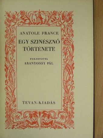 Anatole France - Egy szinésznő története [antikvár]
