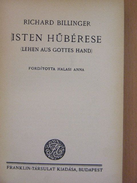 Richard Billinger - Isten hűbérese [antikvár]