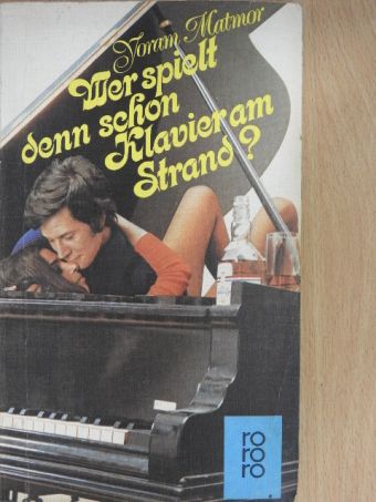 Yoram Matmor - Wer spielt denn schon Klavier am Strand? [antikvár]