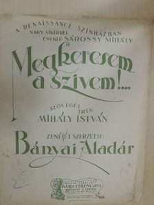 Bányai Aladár - Megkeresem a szivem!... [antikvár]