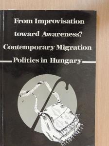 Hárs Ágnes - From Improvisation toward Awareness? Contemporary Migration Politics in Hungary [antikvár]
