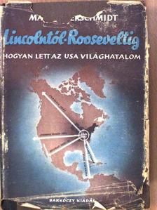 Max Silberschmidt - Lincolntól Rooseveltig [antikvár]