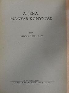 Bucsay Mihály - A jénai magyar könyvtár [antikvár]