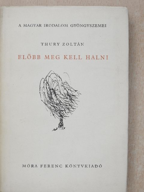 Thury Zoltán - Előbb meg kell halni [antikvár]