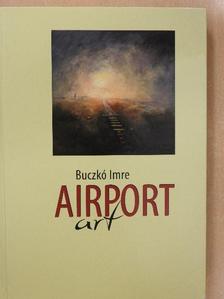 Buczkó Imre - Airport art (dedikált példány) [antikvár]