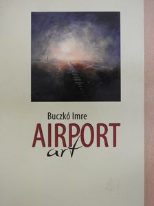 Buczkó Imre - Airport art (dedikált példány) [antikvár]