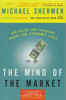 Michael Shermer - The Mind of The Market [antikvár]