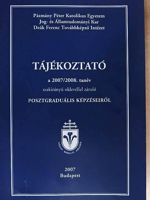 Tájékoztató a 2007/2008. tanév szakirányú oklevéllel záruló posztgraduális képzéseiről [antikvár]