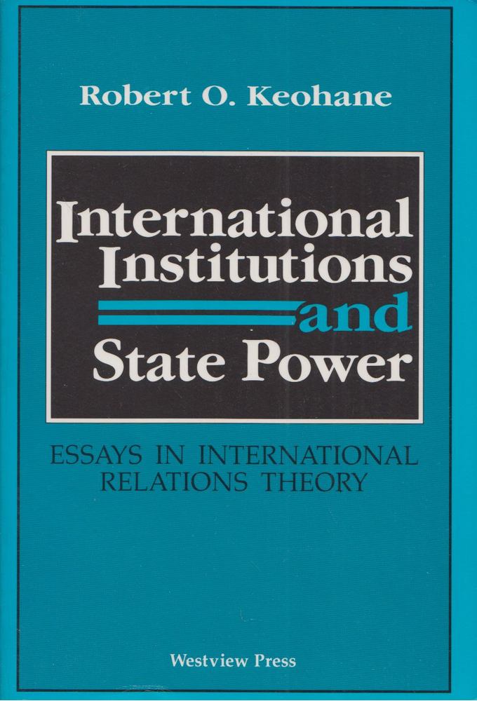 Robert O. Keohane - International Institutions And State Power: Essays In International Relations Theory [antikvár]