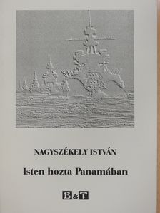 Nagyszékely István - Isten hozta Panamában (dedikált példány) [antikvár]