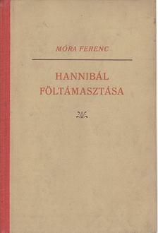 Móra Ferenc - Hannibál föltámasztása [antikvár]