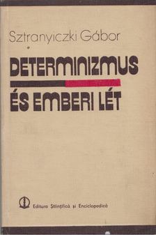 Sztranyiczki Gábor - Determinizmus és emberi lét [antikvár]