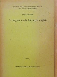 Bereczki Gábor - A magyar nyelv finnugor alapjai [antikvár]