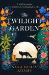 Sara Nisha Adams - The Twilight Garden