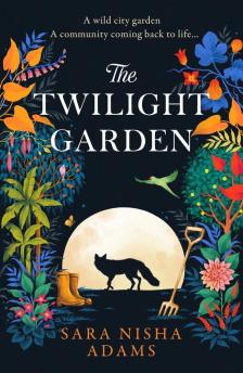 Sara Nisha Adams - The Twilight Garden