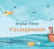 Gryllus Vilmos - Vízcseppmesék