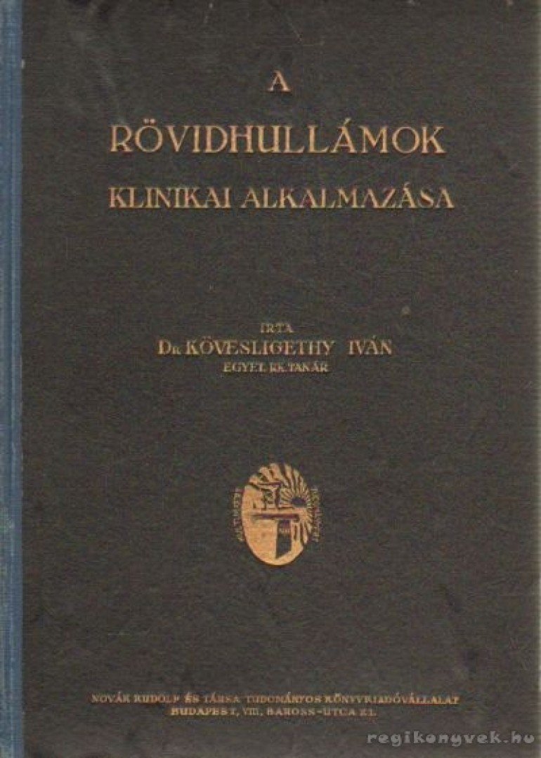 Kövesligethy Iván dr. - A rövidhullámok klinikai alkalmazása [antikvár]