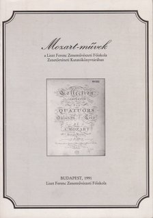 Retkesné Szilvássy Ildikó, Gulyásné Somogyi Klára - Mozart-művek a Liszt Ferenc Zeneművészeti Főiskola Zenetörténeti Kutatókönyvtárában [antikvár]