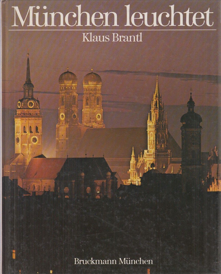 Brantl, Klaus - München leuchtet [antikvár]