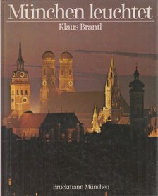 Brantl, Klaus - München leuchtet [antikvár]