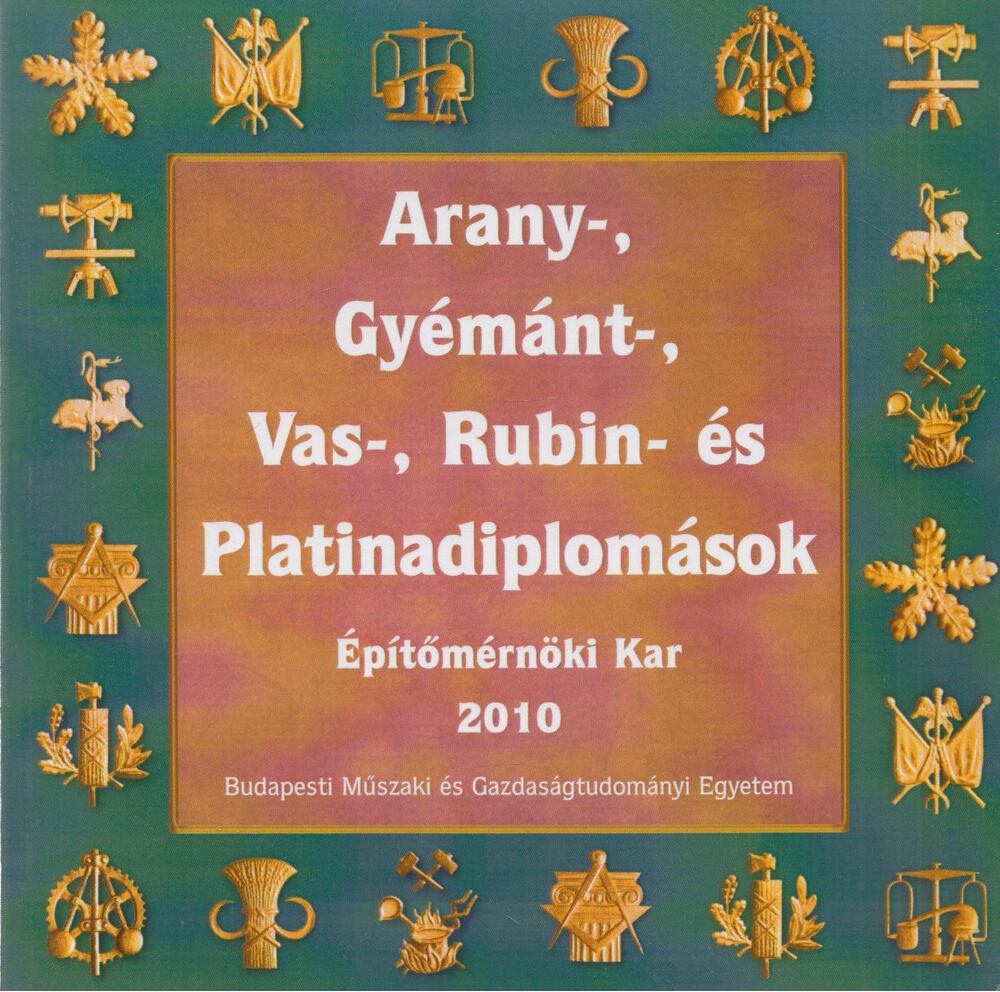 Dr. Lipták Fernec - Arany-, gyémánt-, vas-, rubin- és platinadiplomások - Építőmérnöki Kar 2010 [antikvár]