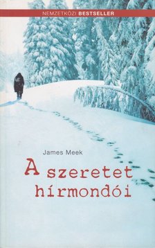 MEEK, JAMES - A szeretet hírmondói [antikvár]