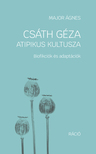Major Ágnes - Csáth Géza atipikus kultusza