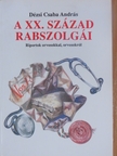 Dézsi Csaba András - A XX. század rabszolgái [antikvár]