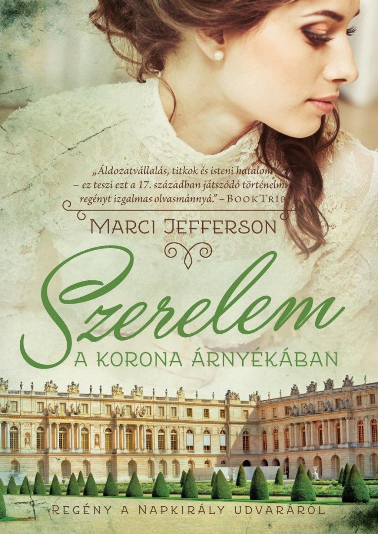 Marci Jefferson - Szerelem a korona árnyékában - Regény a Napkirály udvaráról [antikvár]