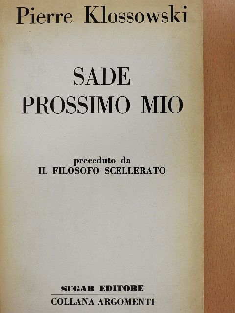 Pierre Klossowski - Sade Prossimo Mio [antikvár]