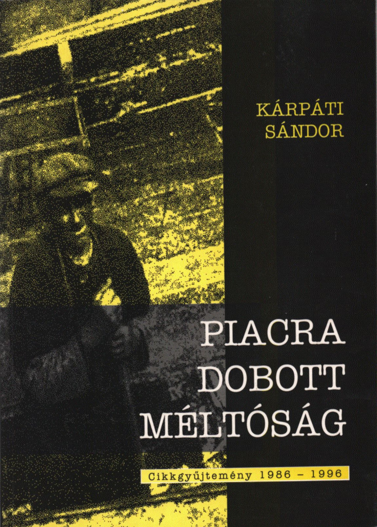 KÁRPÁTI SÁNDOR - Piacra dobott méltóság (dedikált) [antikvár]