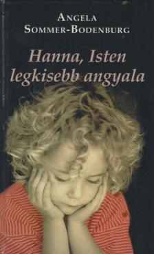 Bodenburg-Angela Sommer - Hanna, Isten legkisebb angyala [antikvár]