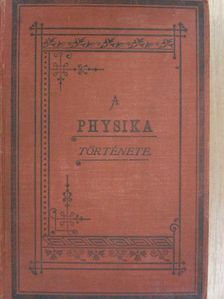 Heller Ágost - A physika története a XIX. században I. [antikvár]