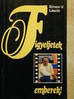 Simon V. László - Figyeljetek emberek! [antikvár]