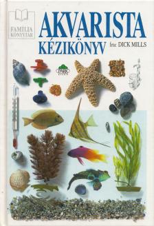 MILLS, DICK - Akvarista kézikönyv [antikvár]