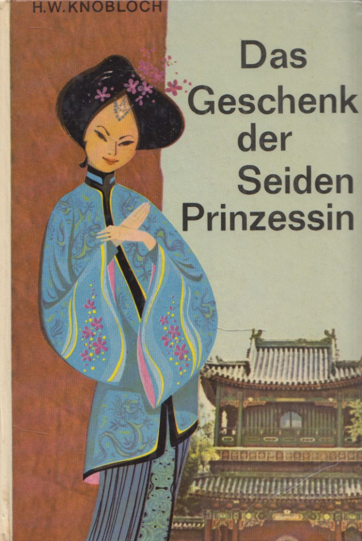 H. W. Knobloch - Das Geschenk der Seiden Prinzessin [antikvár]
