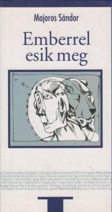 MAJOROS SÁNDOR - Emberrel esik meg [antikvár]
