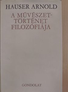 Hauser Arnold - A művészettörténet filozófiája [antikvár]
