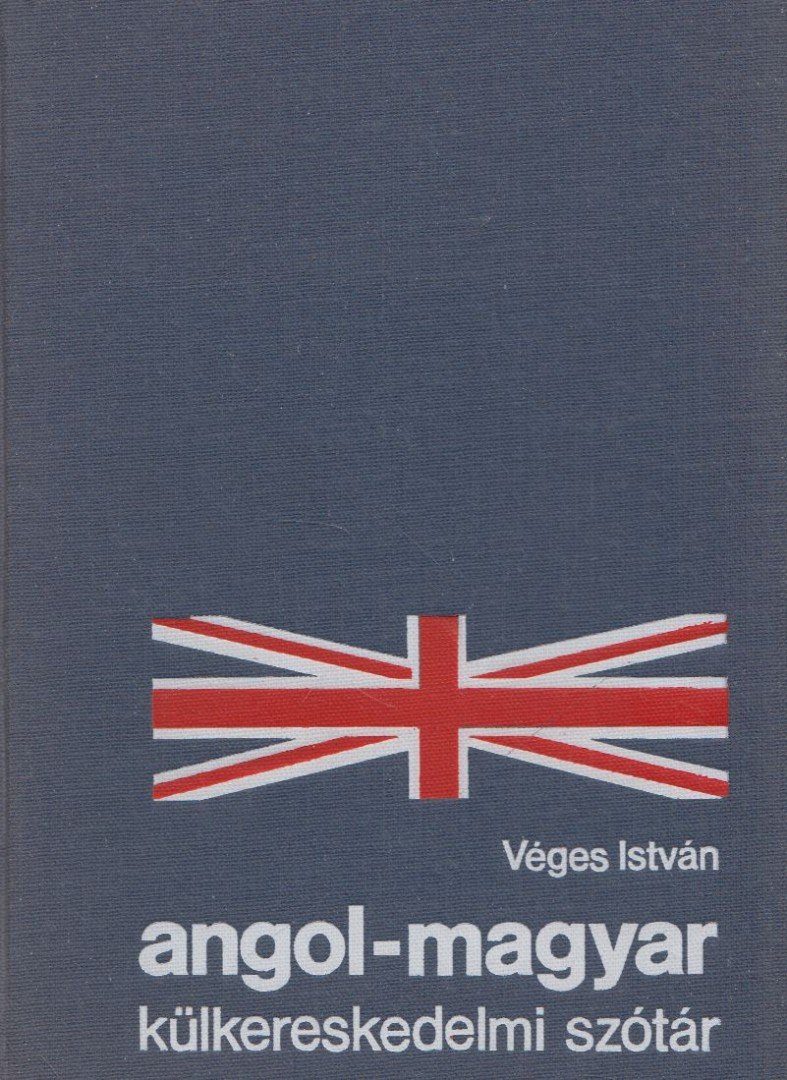 VÉGES ISTVÁN - Angol-magyar külkereskedelmi szótár [antikvár]