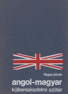 VÉGES ISTVÁN - Angol-magyar külkereskedelmi szótár [antikvár]